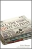 All the News Unfit to Print: How Things Were... and How They Were Reported