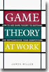 Game Theory at Work: How to Use Game Theory to Outthink and Outmaneuver Your Competition