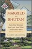 Married to Bhutan: How One Woman Got Lost, Said I Do, and Found Bliss