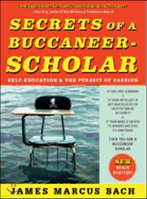 Secrets of a Buccaneer-Scholar: Self-Education and the Pursuit of Passion