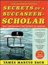 Secrets of a Buccaneer-Scholar: Self-Education and the Pursuit of Passion