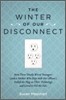 The Winter of Our Disconnect: How Three Totally Wired Teenagers (and a Mother Who Slept with Her Iphone)Pulled the Plug on Their Technology and Lived