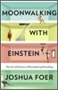 Moonwalking with Einstein: The Art and Science of Remembering Everything