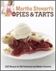 Martha Stewart's New Pies and Tarts: 150 Recipes for Old-Fashioned and Modern Favorites: A Baking Book