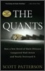 The Quants: How a New Breed of Math Whizzes Conquered Wall Street and Nearly Destroyed It