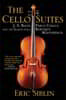 The Cello Suites: J. S. Bach, Pablo Casals, and the Search for a Baroque Masterpiece