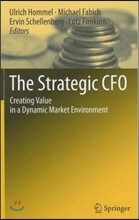 The Strategic CFO: Creating Value in a Dynamic Market Environment