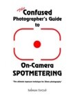 The Confused Photographer's Guide to On-Camera Spotmetering