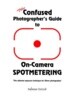 The Confused Photographer's Guide to On-Camera Spotmetering