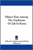 Fifteen Years Among The Top-Knots: Or Life In Korea