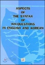 ASPECTS OF THE SYNTAX OF WH-QUESTIONS IN ENGLISH AND KOREAN