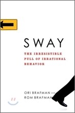 Sway : The Irresistible Pull of Irrational Behavior