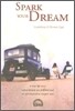 Spark your Dream: A true life Story where Dreams are fullfilled and we are inspired to conquer ours