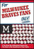 For Milwaukee Braves Fans Only!
