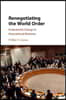 Renegotiating the World Order: Institutional Change in International Relations