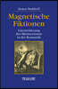 Magnetische Fiktionen: Literarisierung Des Mesmerismus in Der Romantik