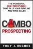 A Combo Prospecting: The Powerful One-Two Punch That Fills Your Pipeline and Wins Sales