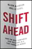 Shift Ahead: How the Best Companies Stay Relevant in a Fast-Changing World