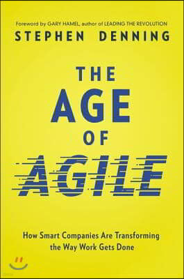 The Age of Agile: How Smart Companies Are Transforming the Way Work Gets Done