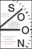 Soon: An Overdue History of Procrastination, from Leonardo and Darwin to You and Me