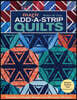 Magic Add-A-Strip Quilts - Print-On-Demand Edition: Transform Simple Shapes Into Dynamic Designs