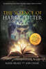 The Science of Harry Potter: The Spellbinding Science Behind the Magic, Gadgets, Potions, and More!