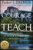 The Courage to Teach: Exploring the Inner Landscape of a Teacher's Life