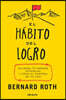 El Habito del Logro / The Achievement Habit: Stop Wishing, Start Doing, and Take Command of Your Life: Alcanza Tu Maximo Potencial Y Toma El Control d