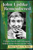 John Updike Remembered: Friends, Family and Colleagues Reflect on the Writer and the Man