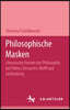 Philosophische Masken: Literarische Formen Der Philosophie Bei Platon, Descartes, Wolff Und Lichtenberg