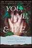 You, Me, and We: A Practical Guide to Marital Intimacy