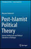 Post-Islamist Political Theory: Iranian Intellectuals and Political Liberalism in Dialogue
