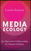 Media Ecology: An Approach to Understanding the Human Condition