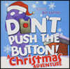Don't Push the Button! a Christmas Adventure: An Interactive Holiday Book for Toddlers