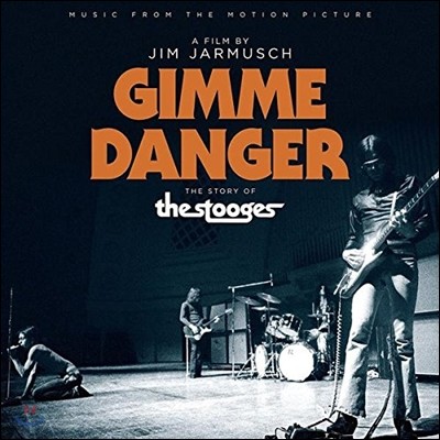 짐 자무쉬 감독의 다큐멘터리 '김미 데인저: 스투지스 스토리' 음악 (Jim Jarmusch 'Gimme Danger: The Story of The Stooges' OST)