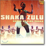 Shaka Zulu : Songs Of King Shaka