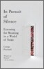 In Pursuit of Silence: Listening for Meaning in a World of Noise