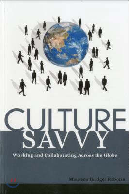 Culture Savvy: Working and Collaborating Across the Globe