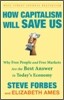 How Capitalism Will Save Us: Why Free People and Free Markets Are the Best Answer in Today's Economy