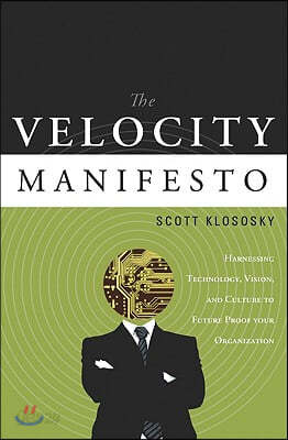 The Velocity Manifesto: Harnessing Technology, Vision, and Culture to Future-Proof Your Organization