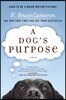 A Dog's Purpose: A Novel for Humans