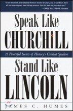 Speak Like Churchill, Stand Like Lincoln: 21 Powerful Secrets of History's Greatest Speakers