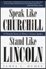 Speak Like Churchill, Stand Like Lincoln: 21 Powerful Secrets of History's Greatest Speakers
