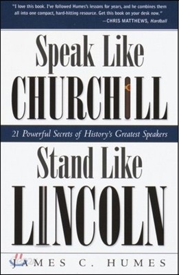 Speak Like Churchill, Stand Like Lincoln: 21 Powerful Secrets of History&#39;s Greatest Speakers