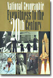 National Geographic Eyewitness to the 20th Century