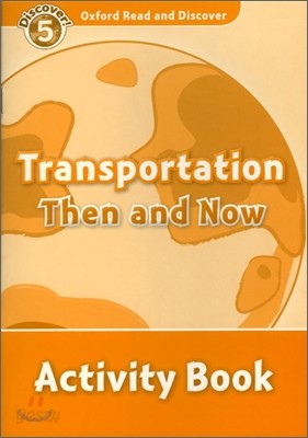 Oxford Read and Discover: Level 5: Transportation Then and Now Activity Book