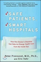 Safe Patients, Smart Hospitals: How One Doctor's Checklist Can Help Us Change Health Care from the Inside Out