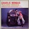 Charles Mingus - Tijuana Moods