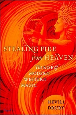 Stealing Fire from Heaven: The Rise of Modern Western Magic