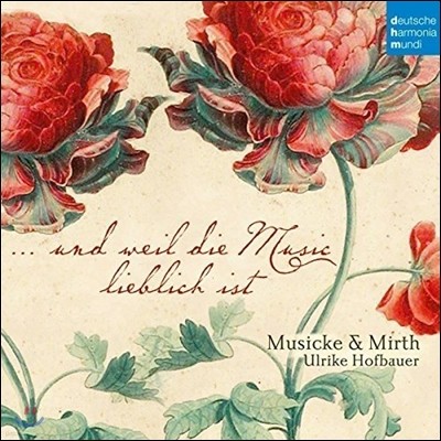 Musicke & Mirth 발타사르 프리치: 마드리갈과 춤곡 - 그리고 음악은 달콤하다 (Balthasar Fritsch: Madrigals & Dance Music - Und Weil die Music Lieblich ist) 앙상블 뮤직 & 머스, 울리케 호프바우어